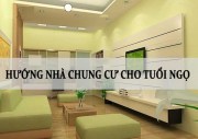 chọn hướng nhà chung cư theo tuổi ngọ