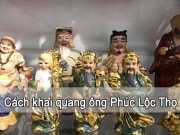 Cách khai quang ông Phúc Lộc Thọ