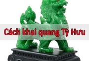 Cách khai quang Tỳ hưu